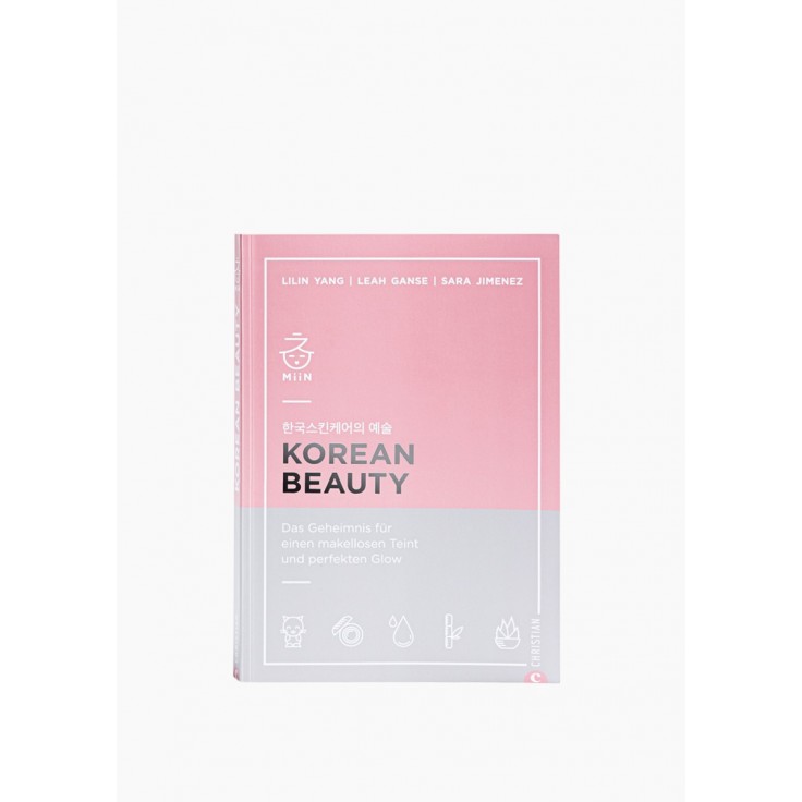 Korean Beauty - Das Geheimnis fÃ¼r einen makellosen Teint und perfekten Glow